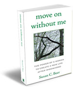 Move On Without Me - By: Susan C. Beer